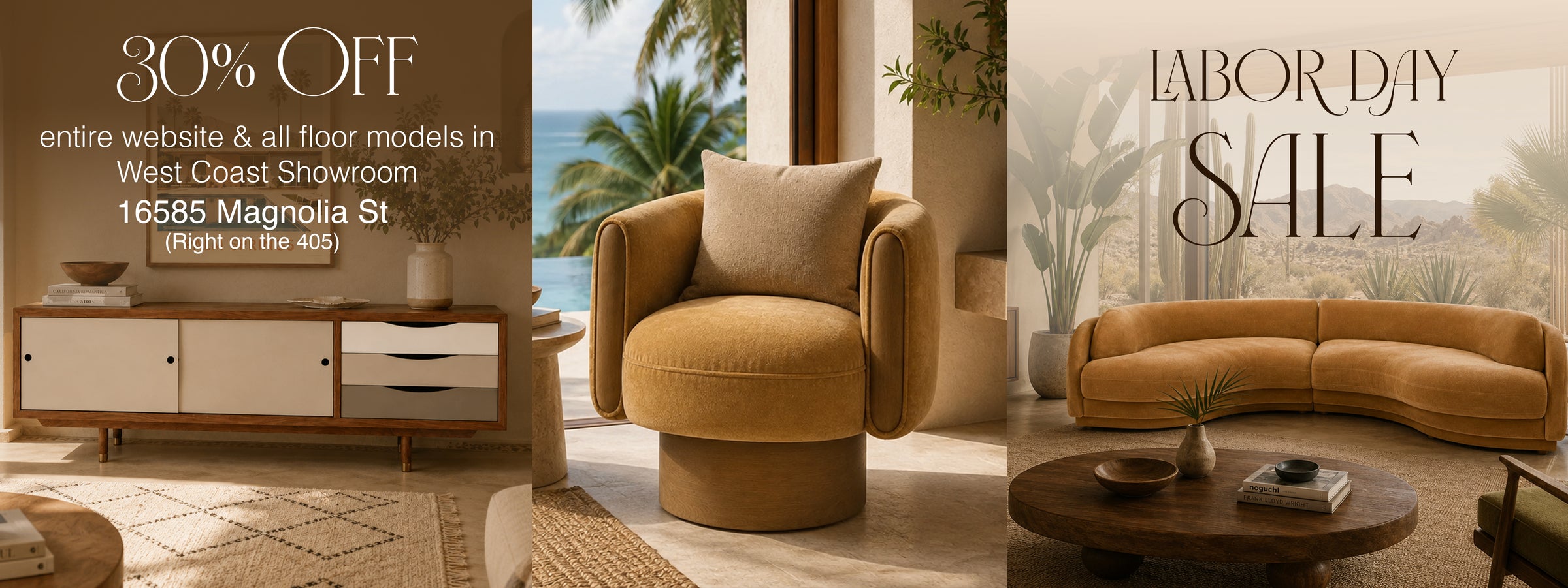 Labor Day Sale - 30% off entire website and all floor models in the West Coast Showroom at 16585 Magnolia St